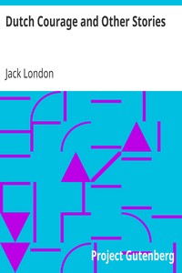 Dutch Courage and Other Stories by Jack London