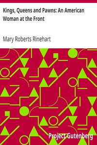 Kings, Queens and Pawns: An American Woman at the Front by Mary Roberts Rinehart