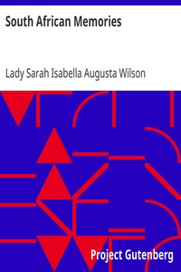 South African Memories
Social, Warlike & Sporting from Diaries Written at the Time by Sarah Isabella Augusta Wilson