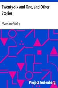 Twenty-six and One, and Other Stories by Maksim Gorky