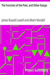 The Function of the Poet, and Other Essays by James Russell Lowell