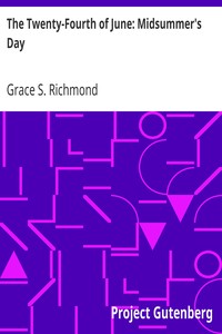 The Twenty-Fourth of June: Midsummer's Day by Grace S. (Grace Smith) Richmond