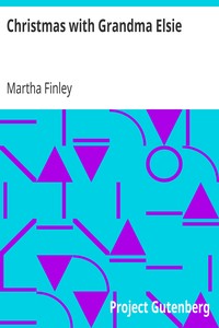 Christmas with Grandma Elsie by Martha Finley