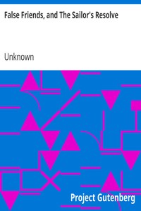 False Friends, and The Sailor's Resolve by Unknown
