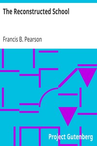The Reconstructed School by Francis B. (Francis Bail) Pearson