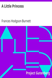 A Little Princess
Being the whole story of Sara Crewe now told for the first time by Frances Hodgson Burnett
