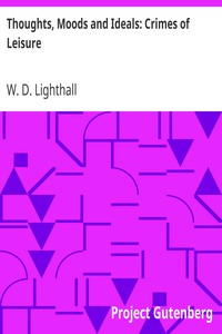 Thoughts, Moods and Ideals: Crimes of Leisure by W. D. (William Douw) Lighthall