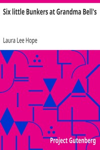 Six little Bunkers at Grandma Bell's by Laura Lee Hope