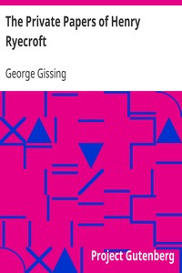 The Private Papers of Henry Ryecroft by George Gissing
