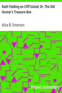 Ruth Fielding on Cliff Island; Or, The Old Hunter's Treasure Box by Alice B. Emerson