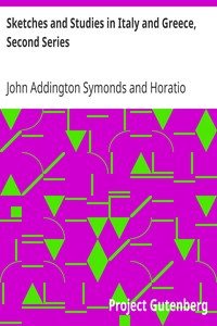 Sketches and Studies in Italy and Greece, Second Series by John Addington Symonds