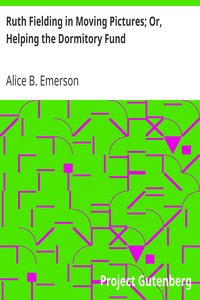 Ruth Fielding in Moving Pictures; Or, Helping the Dormitory Fund by Alice B. Emerson