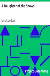 A Daughter of the Snows by Jack London
