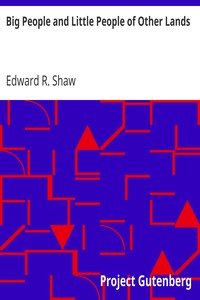 Big People and Little People of Other Lands by Edward R. (Edward Richard) Shaw