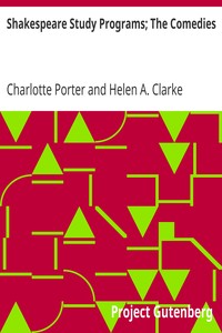 Shakespeare Study Programs; The Comedies by Charlotte (Charlotte Endymion) Porter
