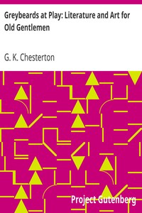 Greybeards at Play: Literature and Art for Old Gentlemen by G. K. (Gilbert Keith) Chesterton