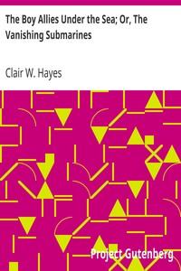 The Boy Allies Under the Sea; Or, The Vanishing Submarines by Clair W. (Clair Wallace) Hayes