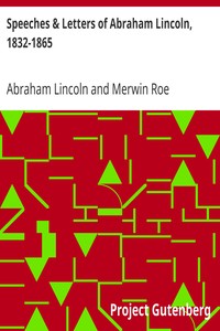 Speeches & Letters of Abraham Lincoln, 1832-1865 by Abraham Lincoln