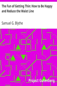 The Fun of Getting Thin: How to Be Happy and Reduce the Waist Line by Samuel G. (Samuel George) Blythe
