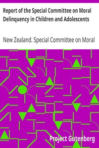 Report of the Special Committee on Moral Delinquency in Children and Adolescents by New Zealand. Special Committee on Moral Delinquency in Children and Adolescents
