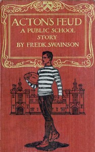 Acton's Feud: A Public School Story by Frederick Swainson