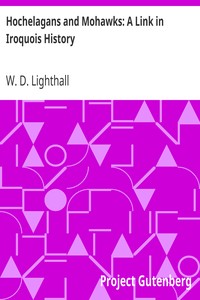 Hochelagans and Mohawks: A Link in Iroquois History by W. D. (William Douw) Lighthall
