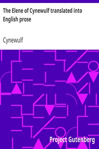 The Elene of Cynewulf translated into English prose by Cynewulf