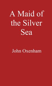A Maid of the Silver Sea by John Oxenham