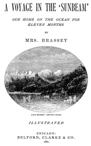 A Voyage in the 'Sunbeam', Our Home on the Ocean for Eleven Months by Annie Brassey