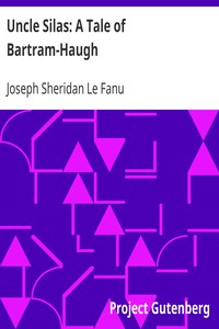 Uncle Silas: A Tale of Bartram-Haugh by Joseph Sheridan Le Fanu