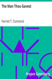 The Man Thou Gavest by Harriet T. (Harriet Theresa) Comstock