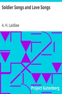 Soldier Songs and Love Songs by A. H. (Alexander Hamilton) Laidlaw
