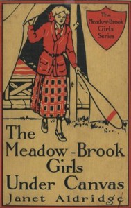 The Meadow-Brook Girls Under Canvas; Or, Fun and Frolic in the Summer Camp by Janet Aldridge