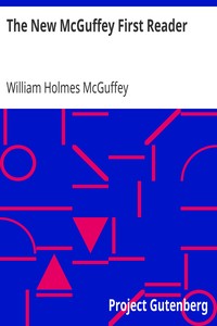 The New McGuffey First Reader by William Holmes McGuffey