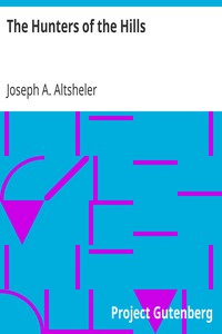 The Hunters of the Hills by Joseph A. (Joseph Alexander) Altsheler