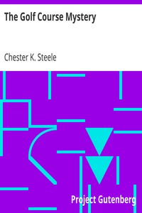 The Golf Course Mystery by Chester K. Steele