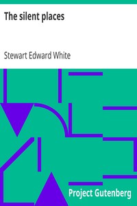 The silent places by Stewart Edward White