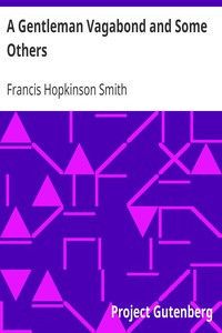 A Gentleman Vagabond and Some Others by Francis Hopkinson Smith