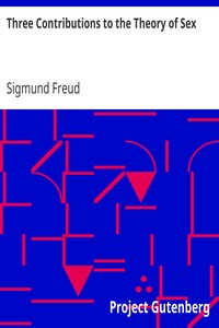Three Contributions to the Theory of Sex by Sigmund Freud