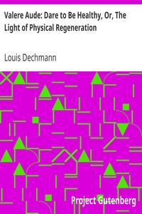 Valere Aude: Dare to Be Healthy, Or, The Light of Physical Regeneration by Louis Dechmann