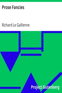 Prose Fancies by Richard Le Gallienne