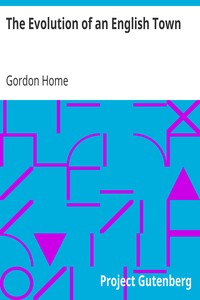 The Evolution of an English Town by Gordon Home