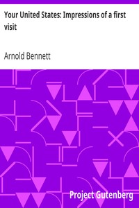 Your United States: Impressions of a first visit by Arnold Bennett