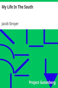 My Life In The South by Jacob Stroyer