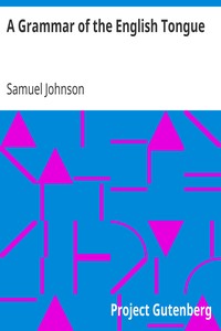 A Grammar of the English Tongue by Samuel Johnson