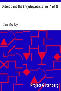 Diderot and the Encyclopædists (Vol. 1 of 2) by John Morley