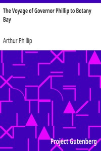 The Voyage of Governor Phillip to Botany Bay
With an Account of the Establishment of the Colonies of Port Jackson and Norfolk Island (1789) by Arthur Phillip