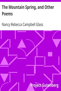 The Mountain Spring, and Other Poems by Nancy Rebecca Campbell Glass