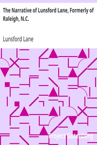 The Narrative of Lunsford Lane, Formerly of Raleigh, N.C.
Embracing an account of his early life, the redemption by purchase of himself and family from slavery, and his banishment from the place of his birth for the crime of wearing a colored skin by Lunsford Lane