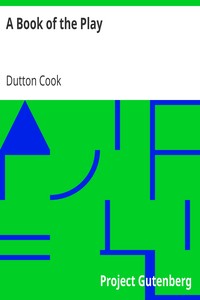 A Book of the Play
Studies and Illustrations of Histrionic Story, Life, and Character by Dutton Cook